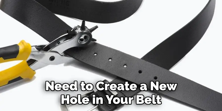  Need to Create a New Hole in Your Belt
