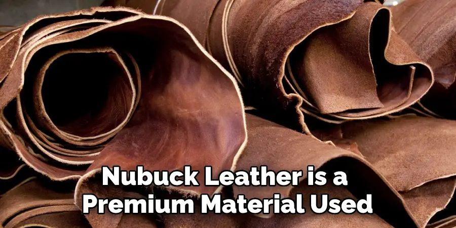 Nubuck Leather is a Premium Material Used
