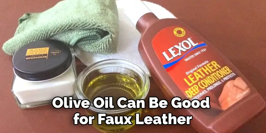 Olive Oil Can Be Good for Faux Leather