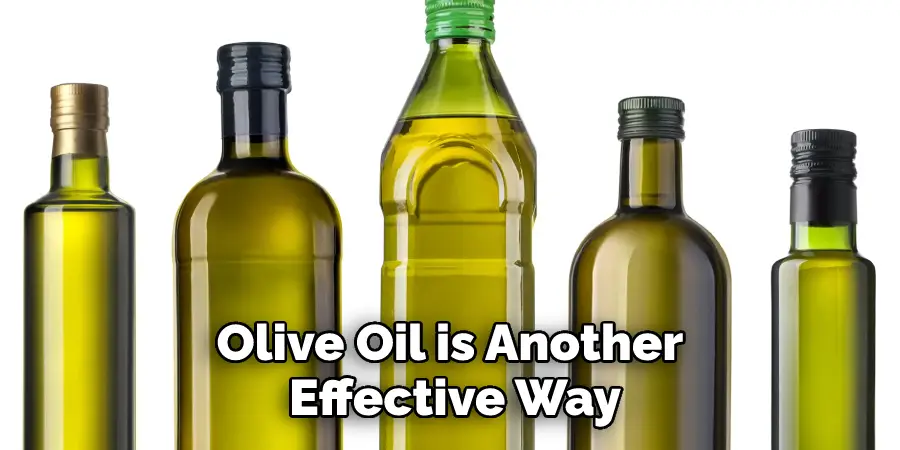 Olive Oil is Another Effective Way