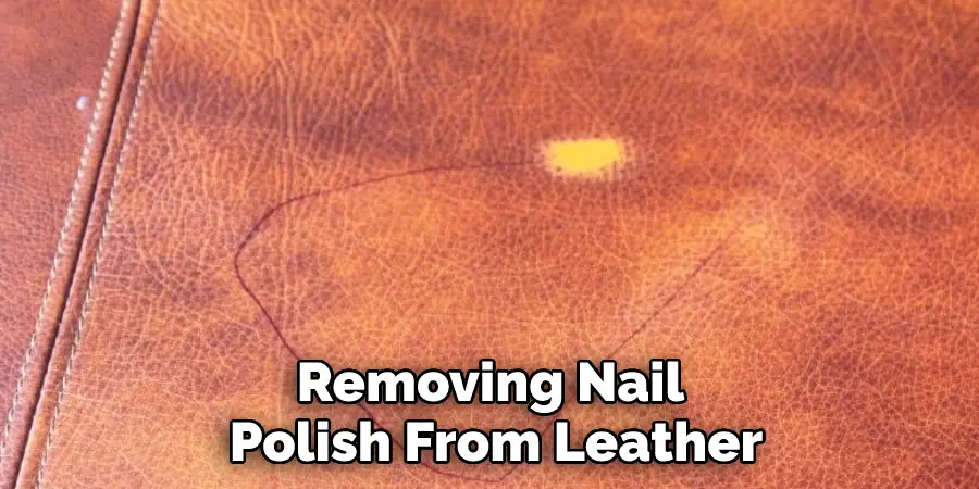 Removing Nail Polish From Leather