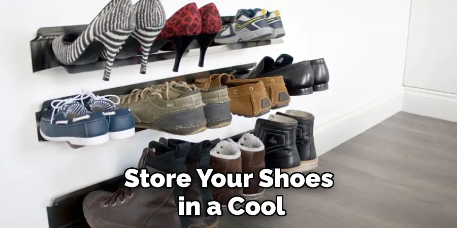 Store Your Shoes in a Cool