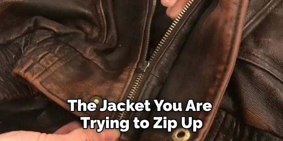 The Jacket You Are Trying to Zip Up