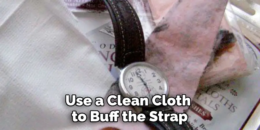 Use a Clean Cloth to Buff the Strap