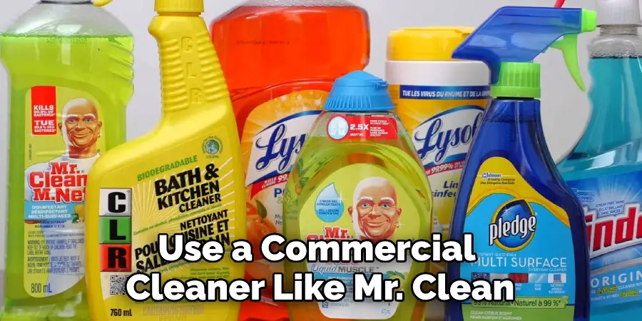 Use a Commercial Cleaner Like Mr. Clean
