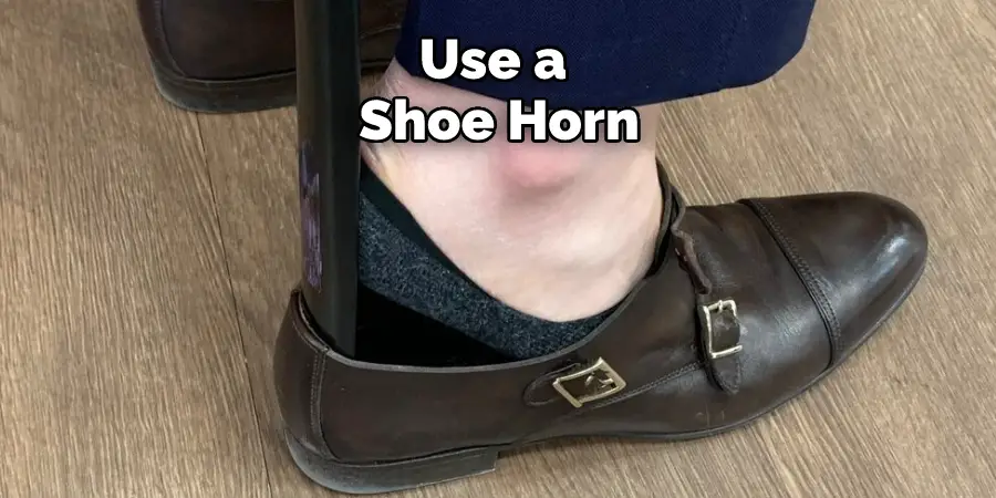 Use a Shoe Horn