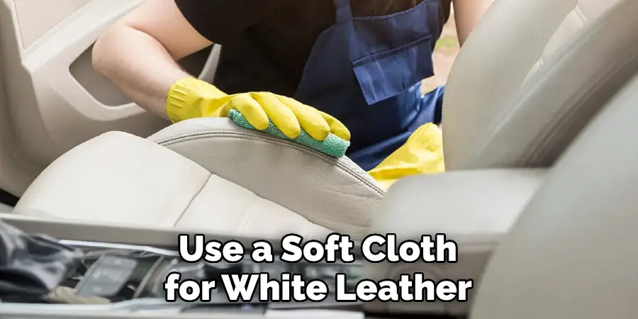 Use a Soft Cloth for White Leather 