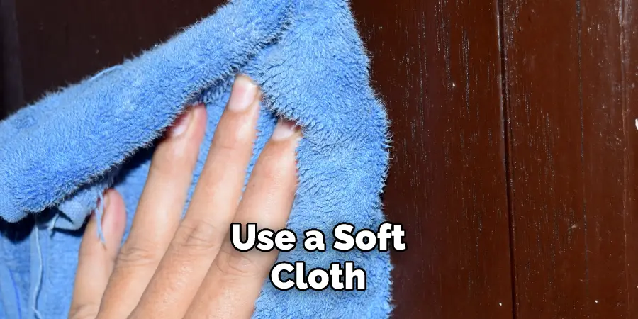 Use a Soft Cloth