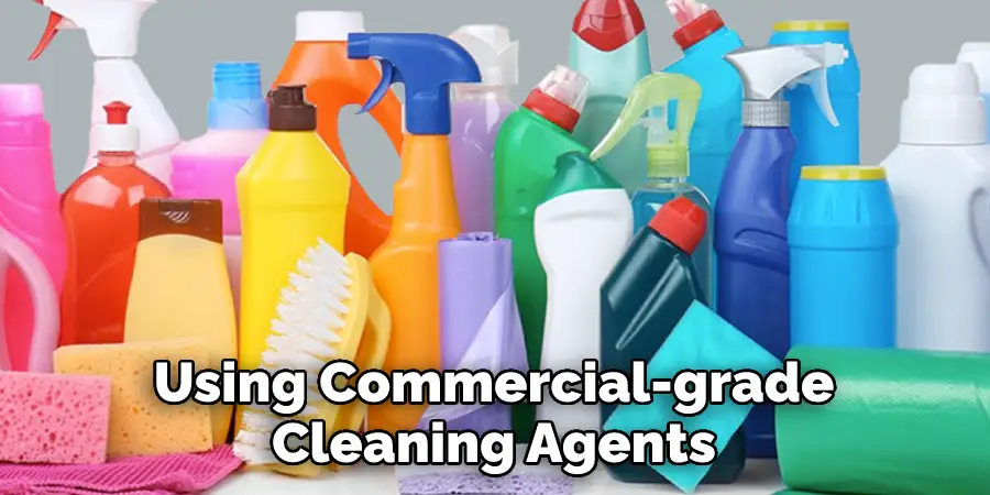  Using Commercial-grade Cleaning Agents