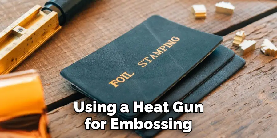  Using a Heat Gun for Embossing