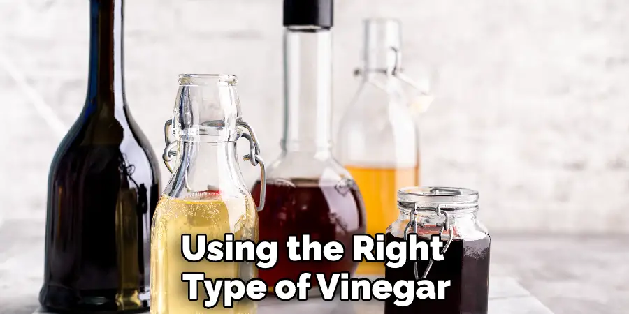 Using the Right Type of Vinegar