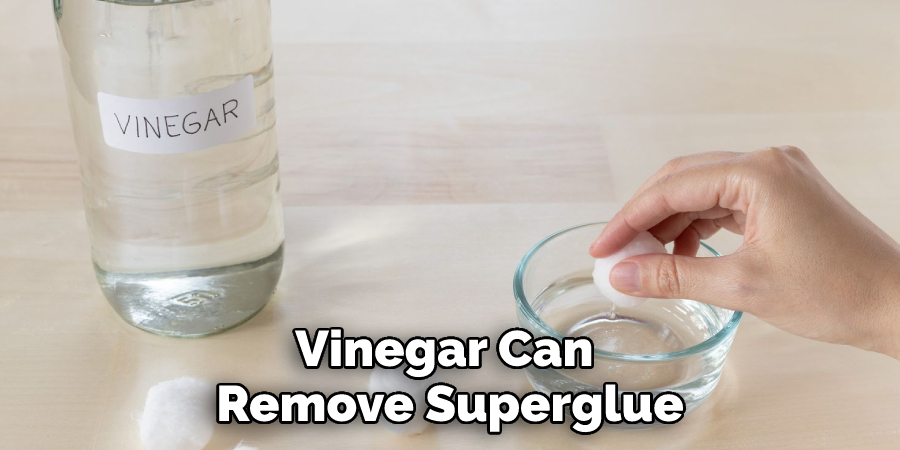 Vinegar Can Remove Superglue