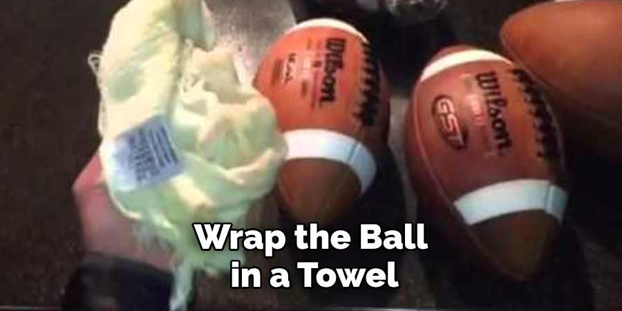 Wrap the Ball in a Towel