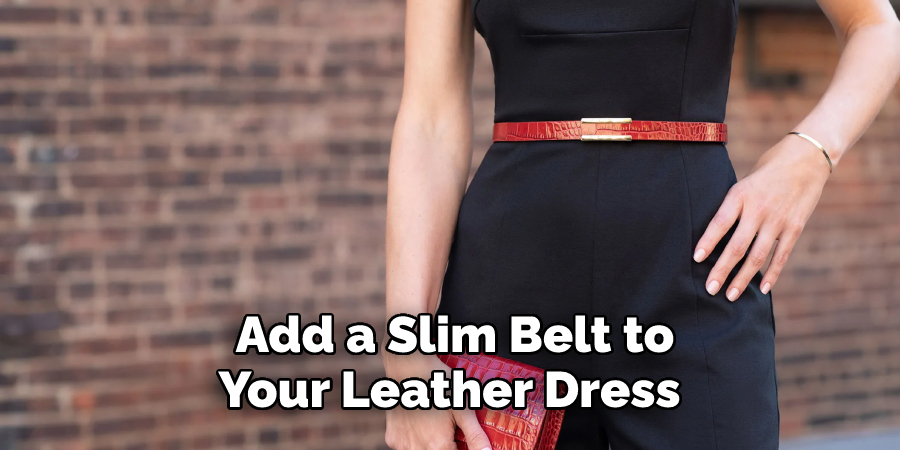 Add a Slim Belt to Your Leather Dress 