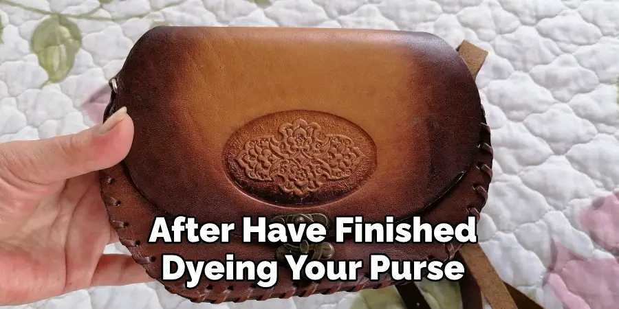 After Have Finished
Dyeing Your Purse