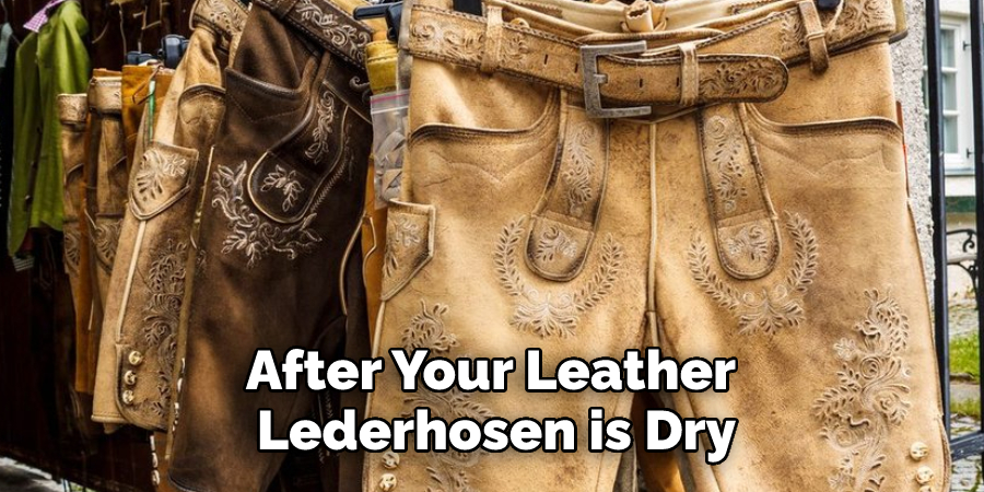 After Your Leather Lederhosen is Dry