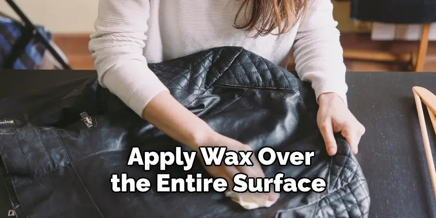 Apply Wax Over
the Entire Surface 