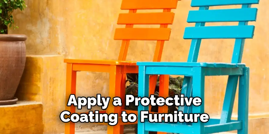 Apply a Protective
Coating to Furniture