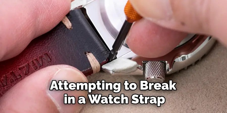 Attempting to Break in a Watch Strap