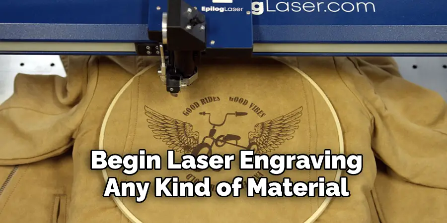 Begin Laser Engraving Any Kind of Material