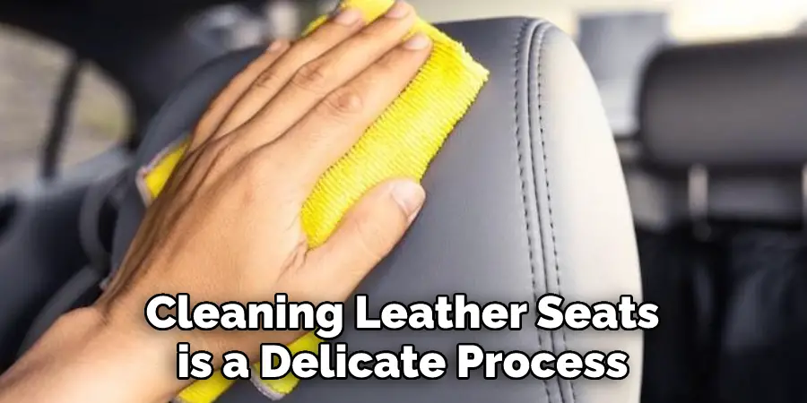Cleaning Leather Seats is a Delicate Process