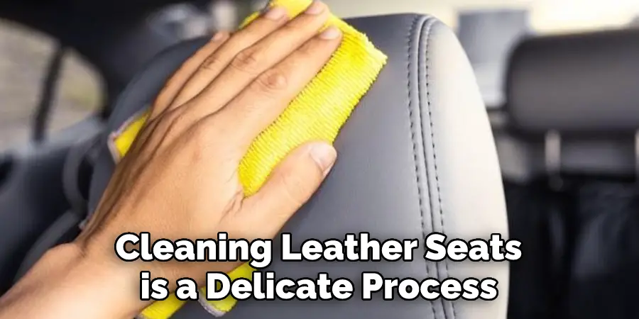 Cleaning Leather Seats Is A Delicate Process 