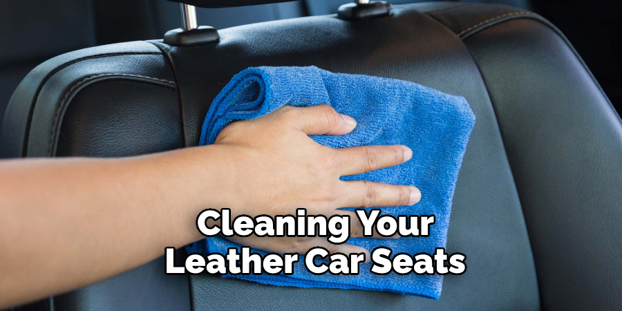  Cleaning Your 
Leather Car Seats