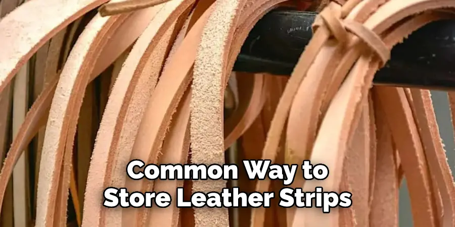 Common Way to Store Leather Strips