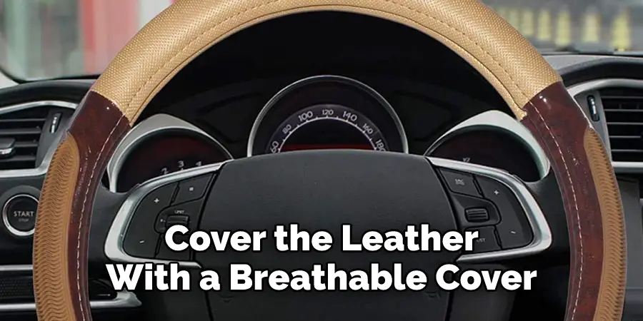 Cover the Leather With a Breathable Cover