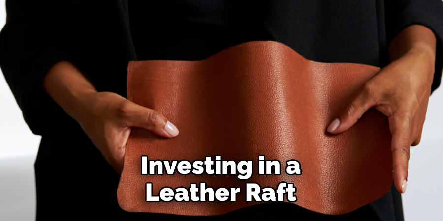 Investing in a Leather Raft 