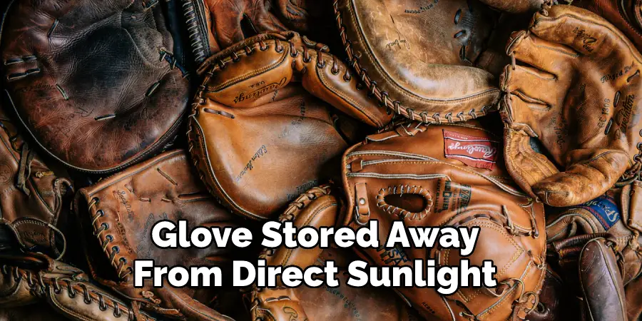 Leather Baseball Glove Stored Away From Direct Sunlight 