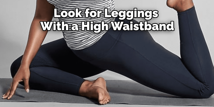 Look for Leggings With a High Waistband