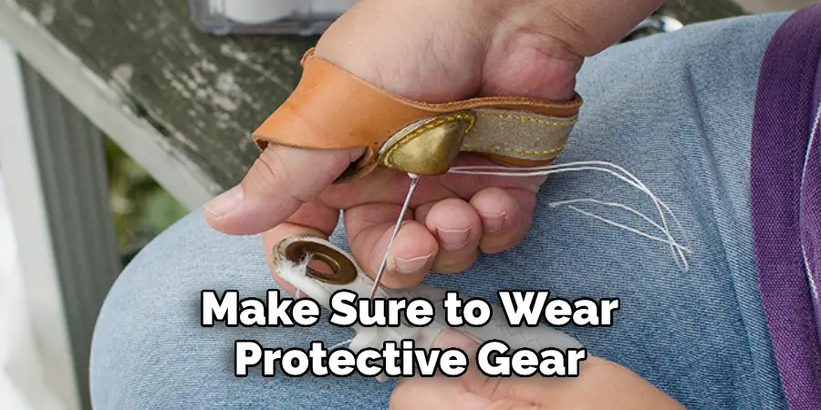 Make Sure to Wear Protective Gear 