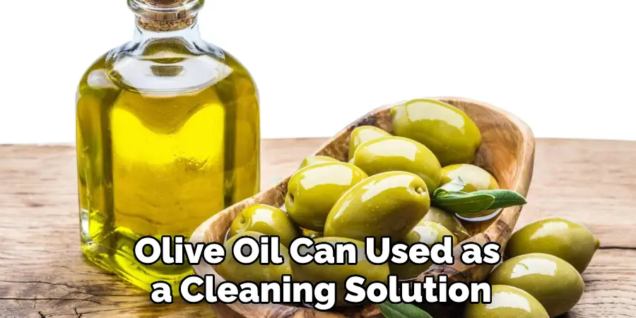 Olive Oil Can Used as
 a Cleaning Solution