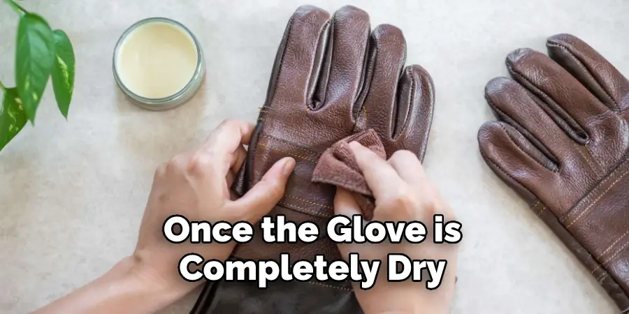 Once the Glove is Completely Dry