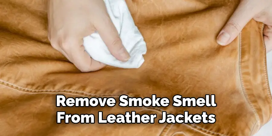 Remove Smoke Smell
From Leather Jackets