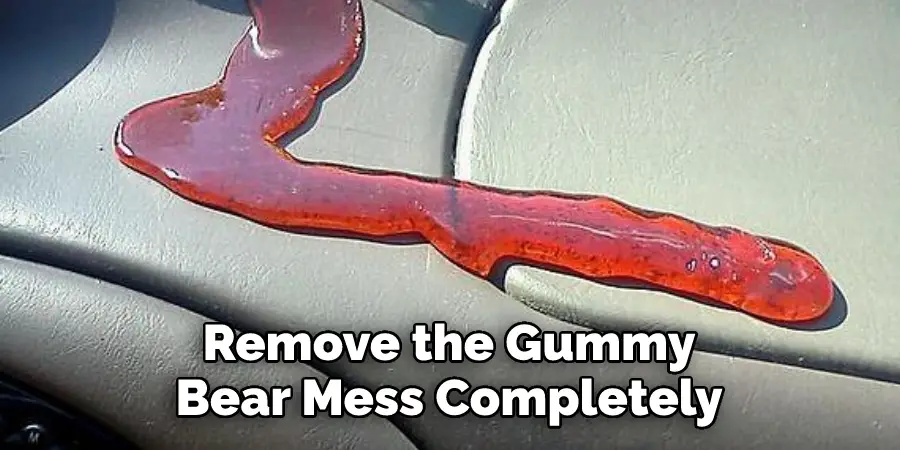 Remove the Gummy Bear Mess Completely