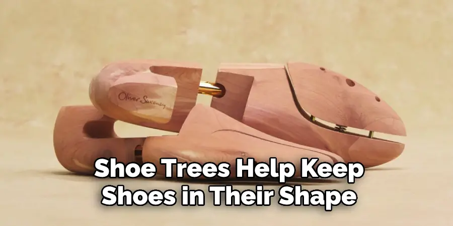 Shoe Trees Help Keep
Shoes in Their Shape