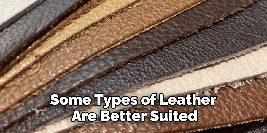 Some Types of Leather Are Better Suited