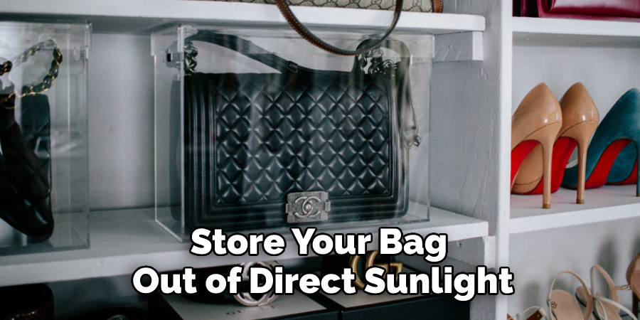 Store Your Bag Out of Direct Sunlight