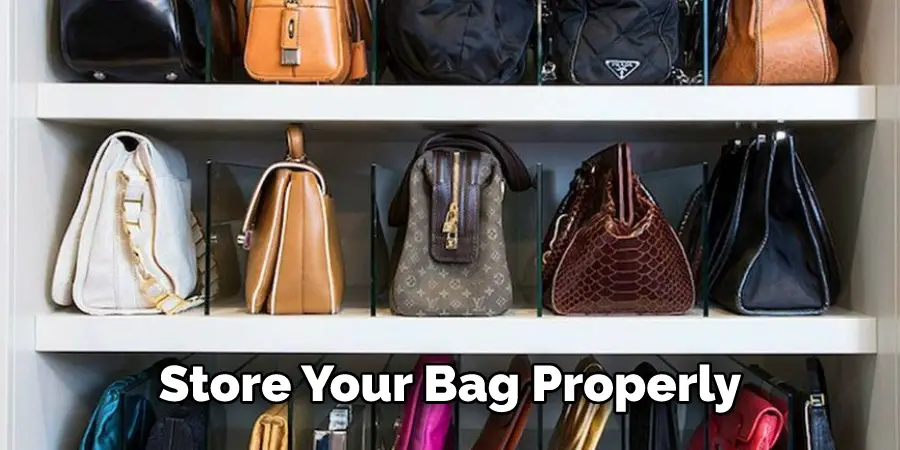 Store Your Bag Properly