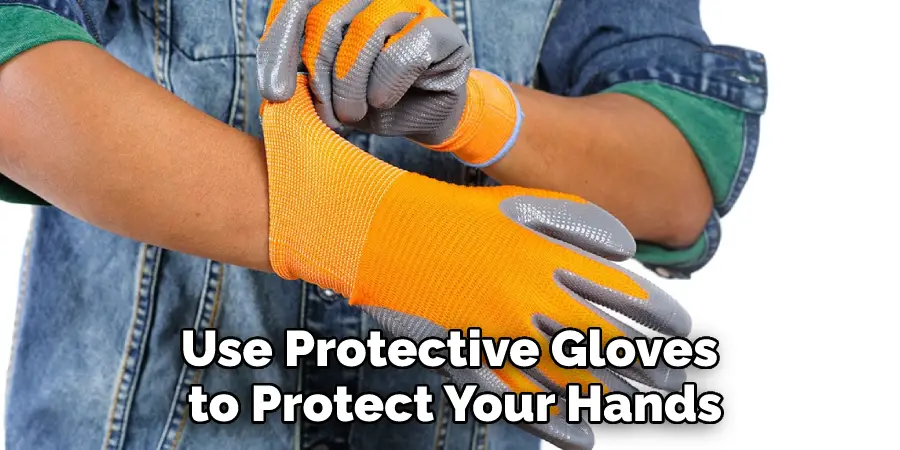 Use Protective Gloves to Protect Your Hands