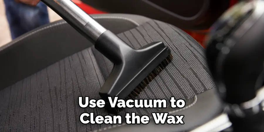 Use Vacuum to Clean the Wax