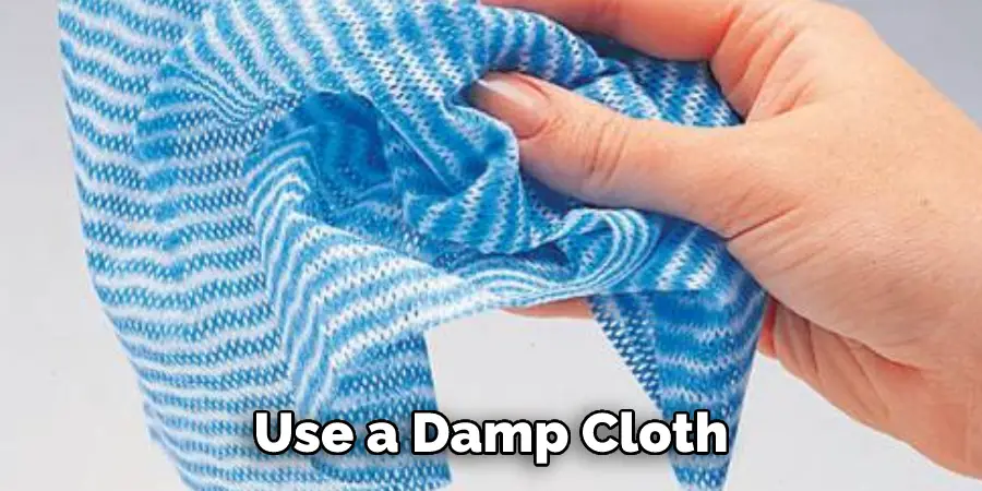 Use a Damp Cloth
  