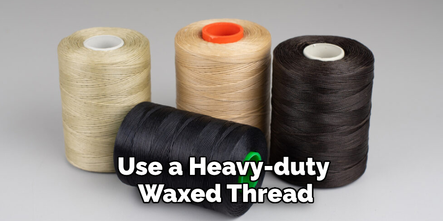 Use a Heavy-duty Waxed Thread