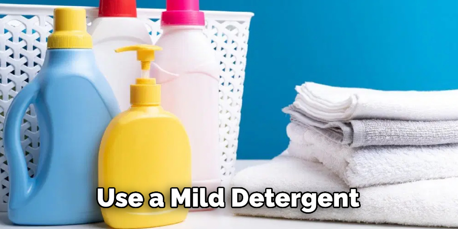 Use a Mild Detergent