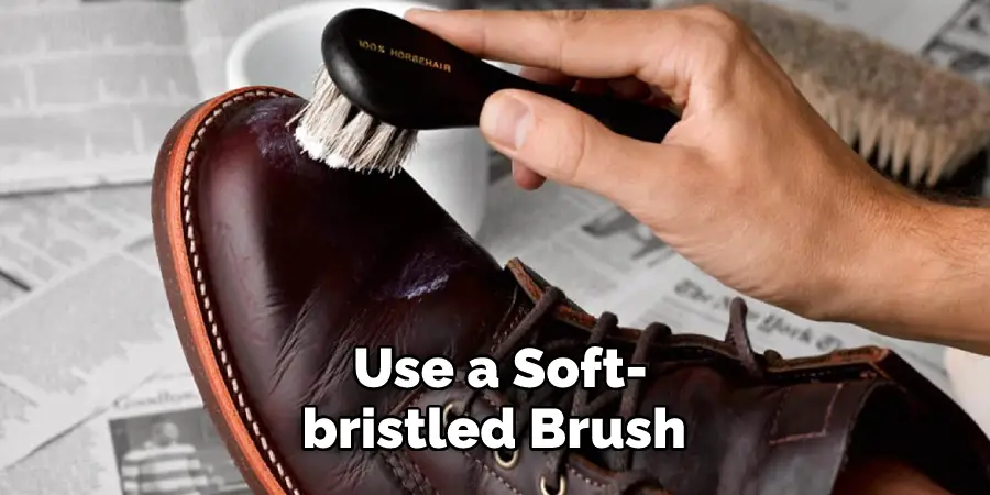 Use a Soft-bristled Brush 