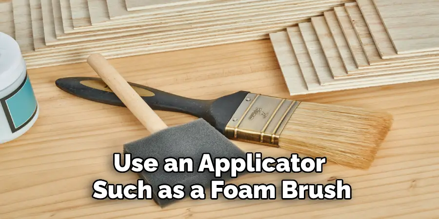 Use an Applicator Such as a Foam Brush