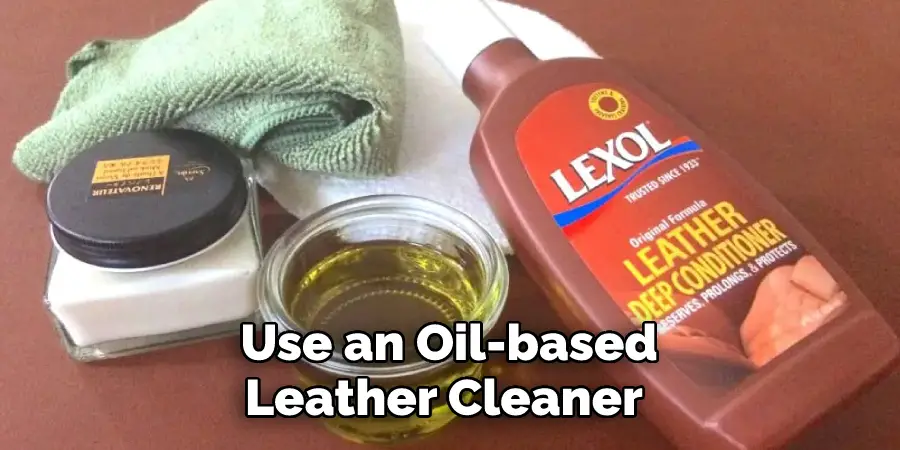 Use an Oil-based Leather Cleaner 