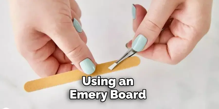 Using an Emery Board 
